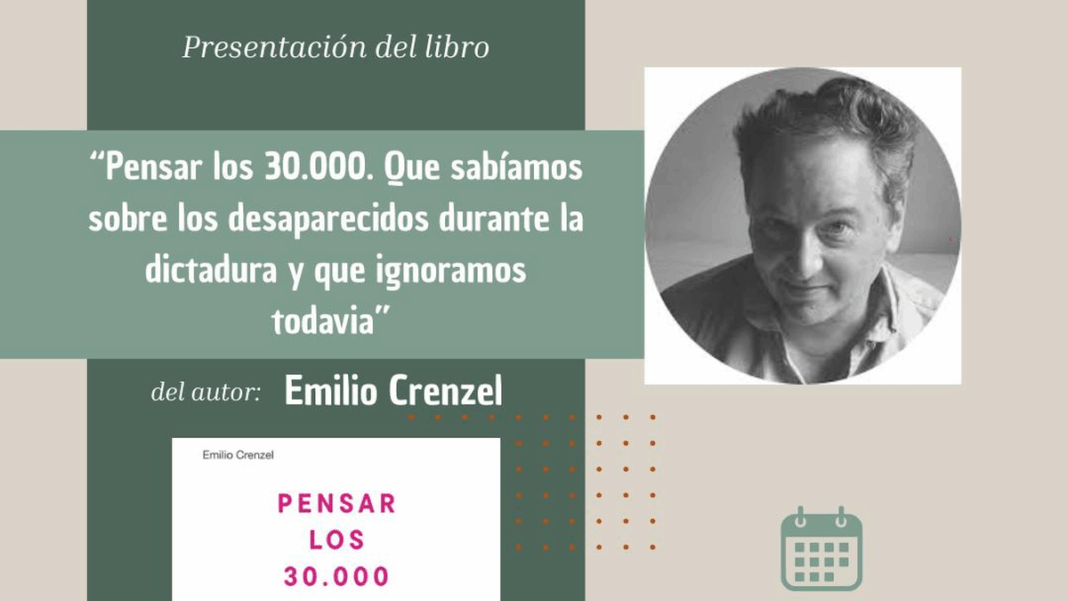 2321509-pensar-los-30-000-emilio-crenzel-presenta-su-libro-sobre-los-desaparecidos